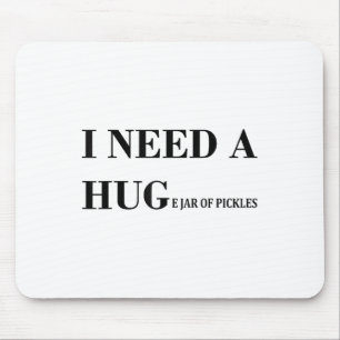 Ich brauche einen riesigen Jar Pickles Funny Pickl Mousepad