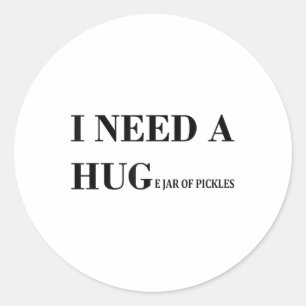 Ich brauche einen riesigen Jar Pickles Funny Pickl Runder Aufkleber