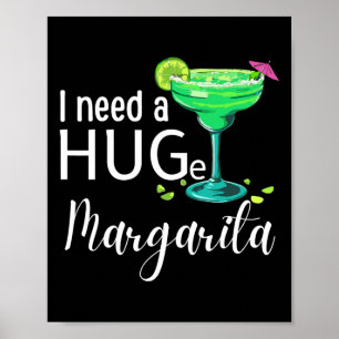 Ich brauche einen riesigen Margarita Schwanz Drink Poster