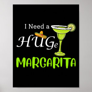 Ich brauche einen riesigen Margarita Schwanz Drink Poster