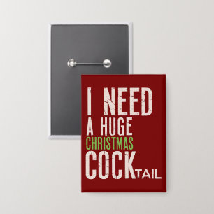 Ich brauche einen riesigen Weihnachts-COCKtail Lus Button