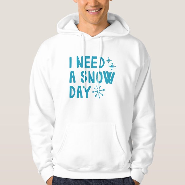 Ich brauche einen Schneetag Hoodie (Vorderseite)