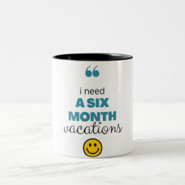 ich brauche einen sechsmonatigen Urlaub lustige Ka Zweifarbige Tasse
