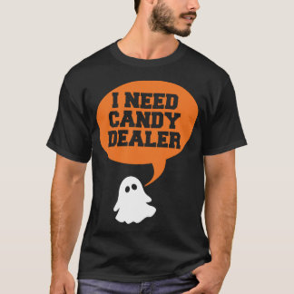 Ich brauche einen Süßwarenhändler - lustige Hallow T-Shirt