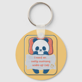 Ich brauche einen weck-up-Anruf am frühen Morgen Schlüsselanhänger