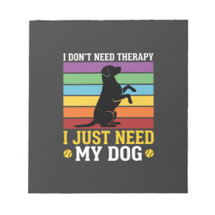 Ich brauche einfach nur meine Hunde-Therapie Notizblock