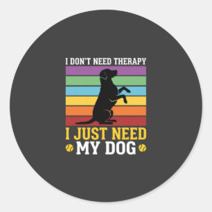 Ich brauche einfach nur meine Hunde-Therapie Runder Aufkleber
