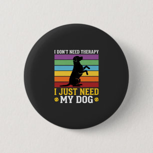 Ich brauche einfach nur meine Hundetherapie Button