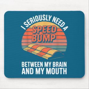 Ich brauche ernsthaft einen Geschwindigkeitsschwel Mousepad