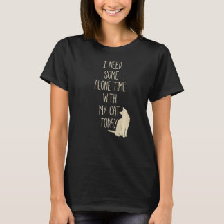 Ich brauche etwas Alleinstehendes, um niedlich Kat T-Shirt