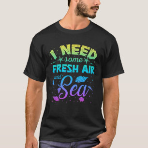 Ich brauche etwas frische Luft und Meer Sommer Mee T-Shirt