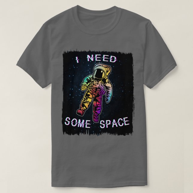 Ich brauche etwas Platz T-Shirt (Design vorne)