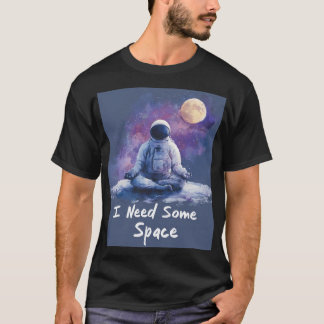 Ich brauche etwas Weltraum Frieden & Stille Thema T-Shirt