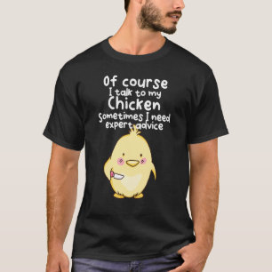 Ich brauche fachkundigen Rat von meinem Huhn T-Shirt
