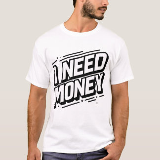 Ich brauche Geld Minimal T-Shirt