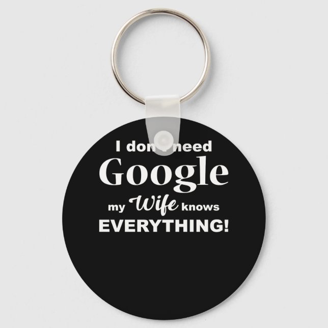 Ich brauche Google Meine Ehefrau weiß nicht alles  Schlüsselanhänger (Vorderseite)