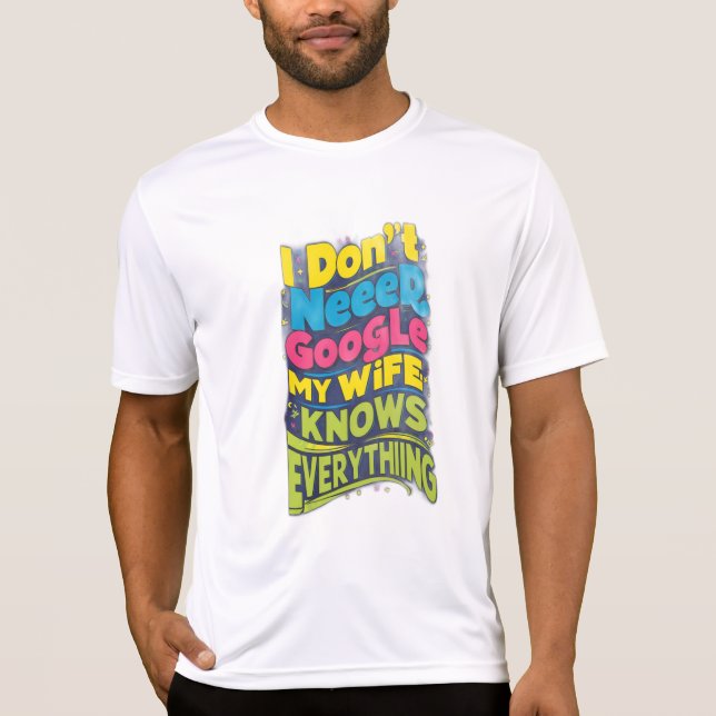Ich brauche Google nicht, meine Ehefrau weiß alles T-Shirt (Vorderseite)