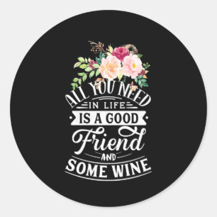 Ich brauche guten Freund und etwas Wein Runder Aufkleber