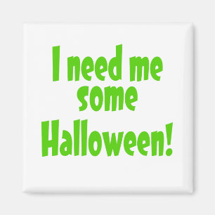Ich brauche Halloween Magnet