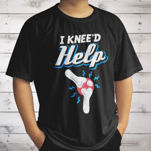 Ich brauche Hilfe Knie-Ersatzoperation Gelenk neu  T-Shirt
