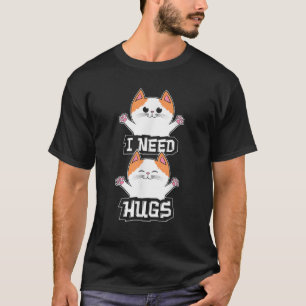 Ich brauche Hugs Funny Liebe Niedlich Meme Outfit T-Shirt