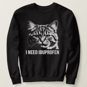 Ich brauche Ibuprofen Lustiges Katzen-Meme-Shirt Sweatshirt