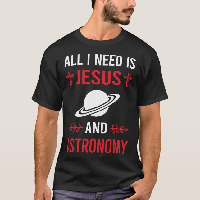 Ich brauche Jesus Astronomie T-Shirt (Vorderseite)