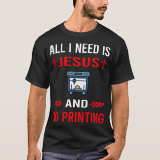 Ich brauche Jesus und 3D-Drucker T-Shirt