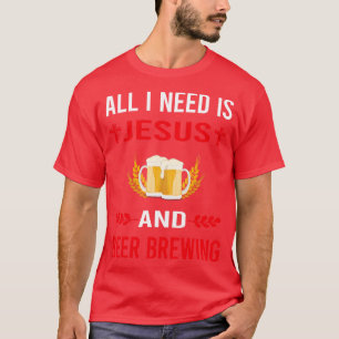 Ich brauche Jesus und Bierbrauen T-Shirt