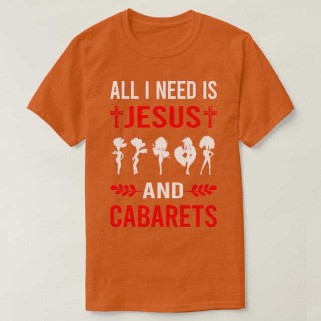Ich brauche Jesus und Cabaret Cabaret T-Shirt (Design vorne)