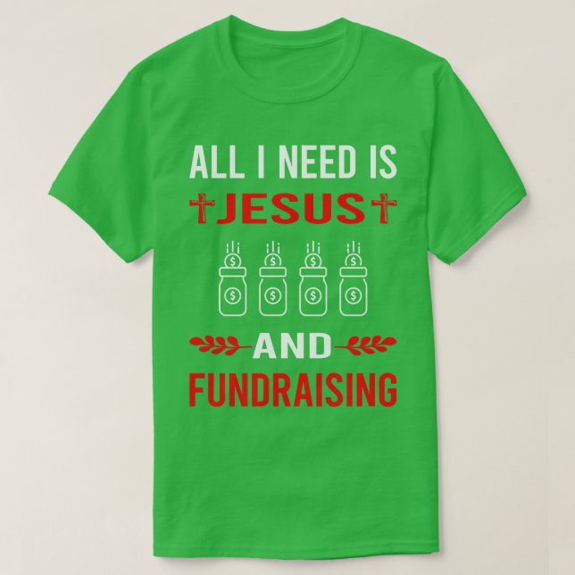 Ich brauche Jesus und Fundraising-Fundraiser T-Shirt (Design vorne)
