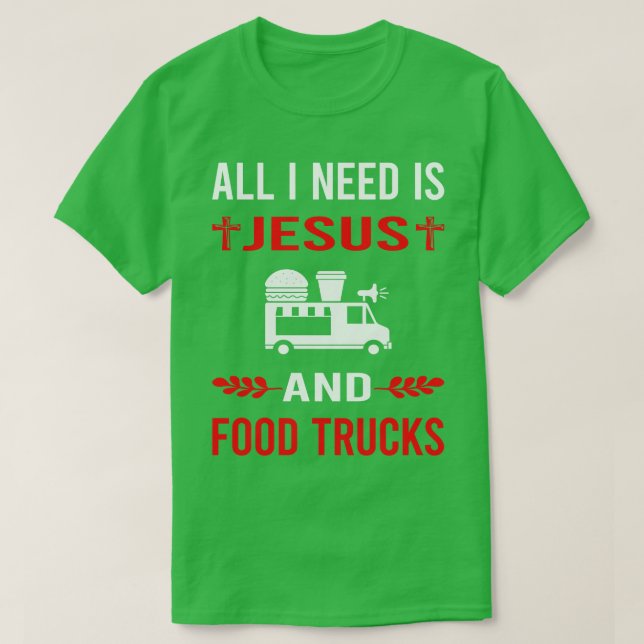 Ich brauche Jesus und LKWs für Lebensmittel T-Shirt (Design vorne)