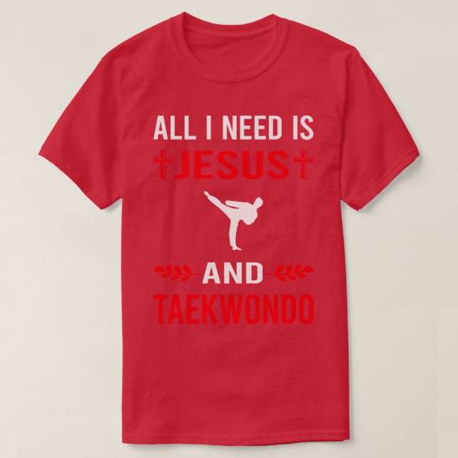 Ich brauche Jesus und Taekwondo Tae Kwon Do T-Shirt (Design vorne)
