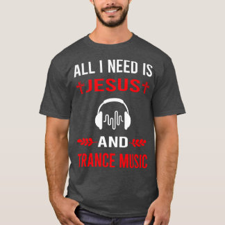 Ich brauche Jesus und Trance-Musik T-Shirt