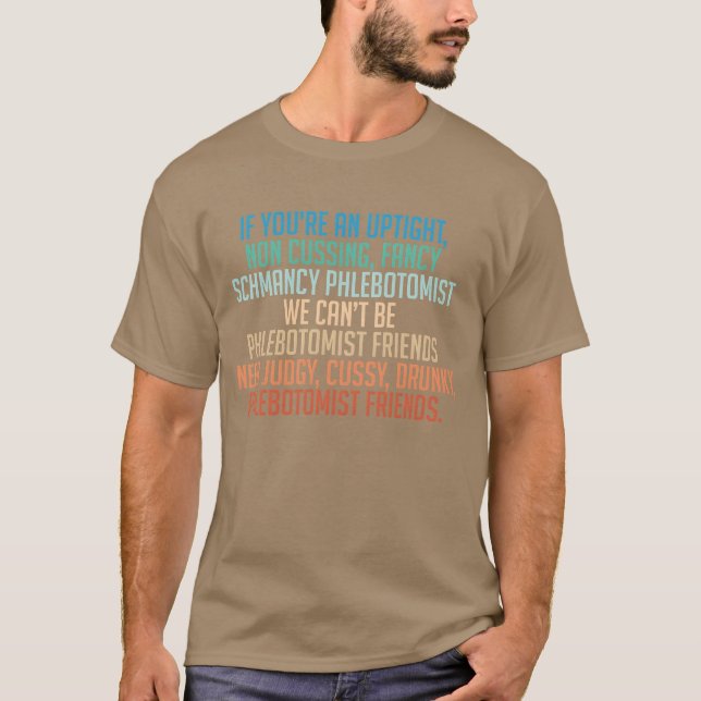 Ich brauche Judgy Cussy Drunky Phlebotomist Friend T-Shirt (Vorderseite)