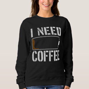 Ich brauche Kaffee Barista Kaffeemaschine Kaffeetr Sweatshirt