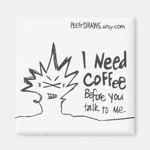 Ich brauche Kaffee, bevor du mit mir sprichst Magnet