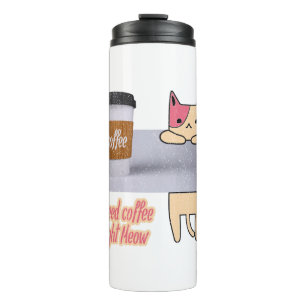 Ich brauche Kaffee gleich jetzt Die besten Katze Thermosbecher