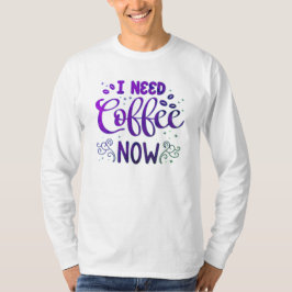 Ich brauche Kaffee jetzt Basic Long Sleeve T - Shi T-Shirt
