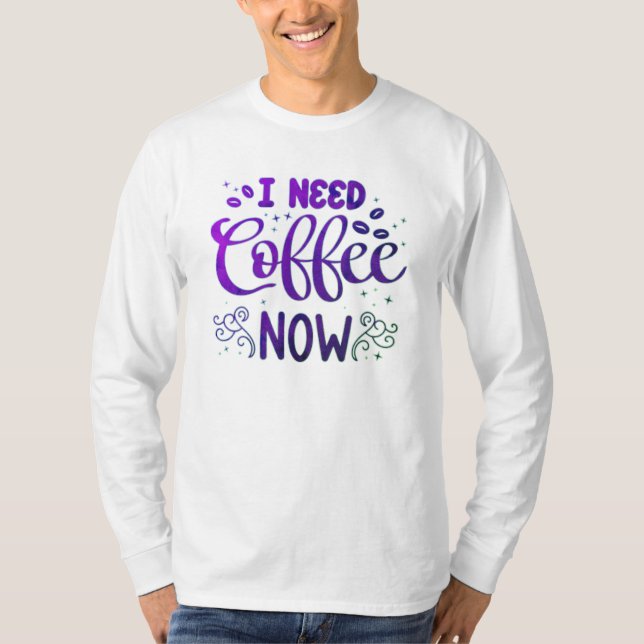 Ich brauche Kaffee jetzt Basic Long Sleeve T - Shi T-Shirt (Vorderseite)