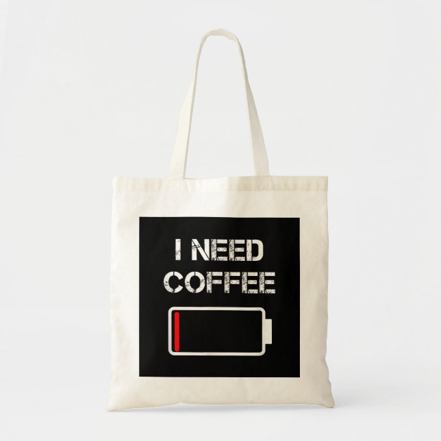 Ich brauche Kaffee lustige Kaffeebecher Batterie B Tragetasche (Vorne)