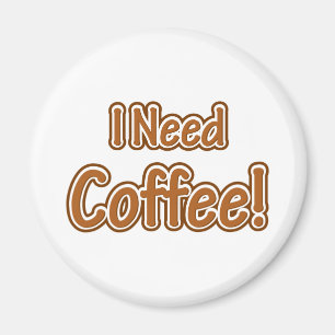 Ich brauche Kaffee! Magnet