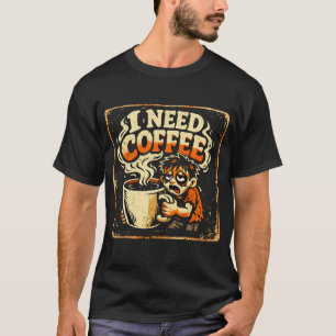 Ich brauche Kaffee – Morgen-Überlebenshumor-Tee T-Shirt