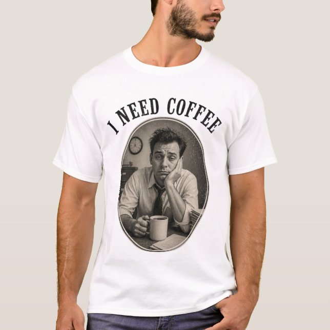 Ich brauche Kaffee  T-Shirt (Vorderseite)