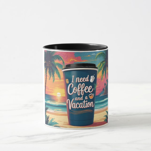 Ich brauche Kaffee und einen tropischen Urlaub Tasse (Zentrum)