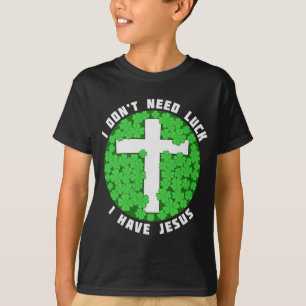 Ich brauche kein Glück, dass ich Jesus Patricks C T-Shirt