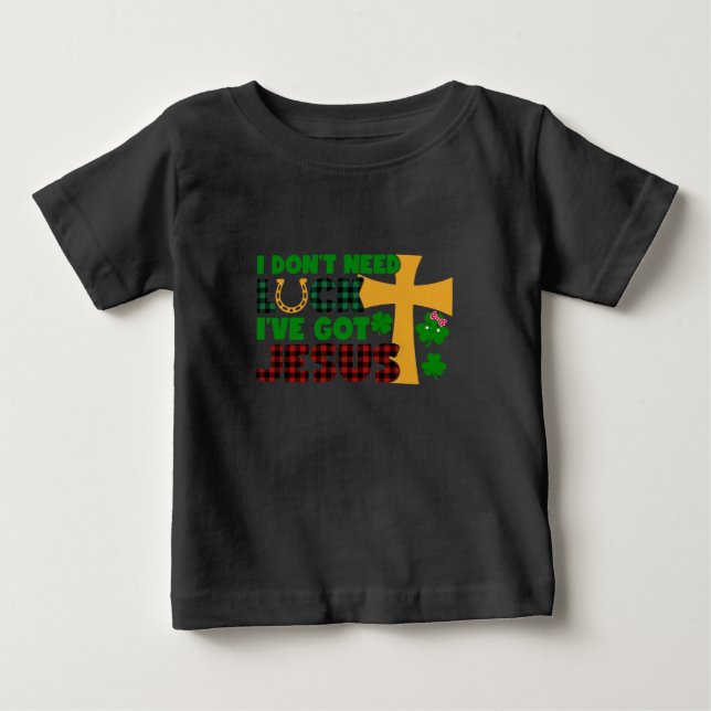 Ich brauche kein Glück, ich habe Jesus Baby Got Baby T-shirt (Vorderseite)