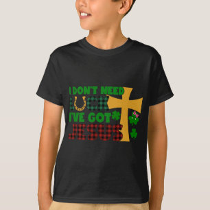 Ich brauche kein Glück, ich habe Jesus Got T-Shirt