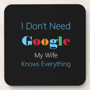 Ich brauche kein Google, meine Ehefrau weiß alles Getränkeuntersetzer