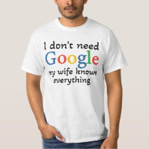 Ich brauche kein Google, meine Ehefrau weiß alles.